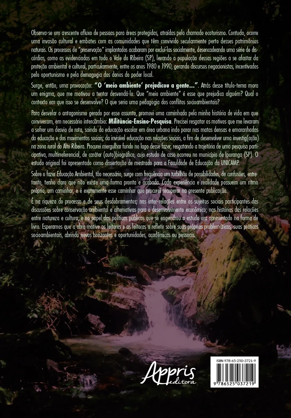 "O ‘meio ambiente’ prejudicou a gente...”: natureza e cultura na pedagogia dos conflitos socioambientais e nas histórias do Vale do Ribeira (SP) "O ‘meio ambiente’ prejudicou a gente...” Quarta Capa