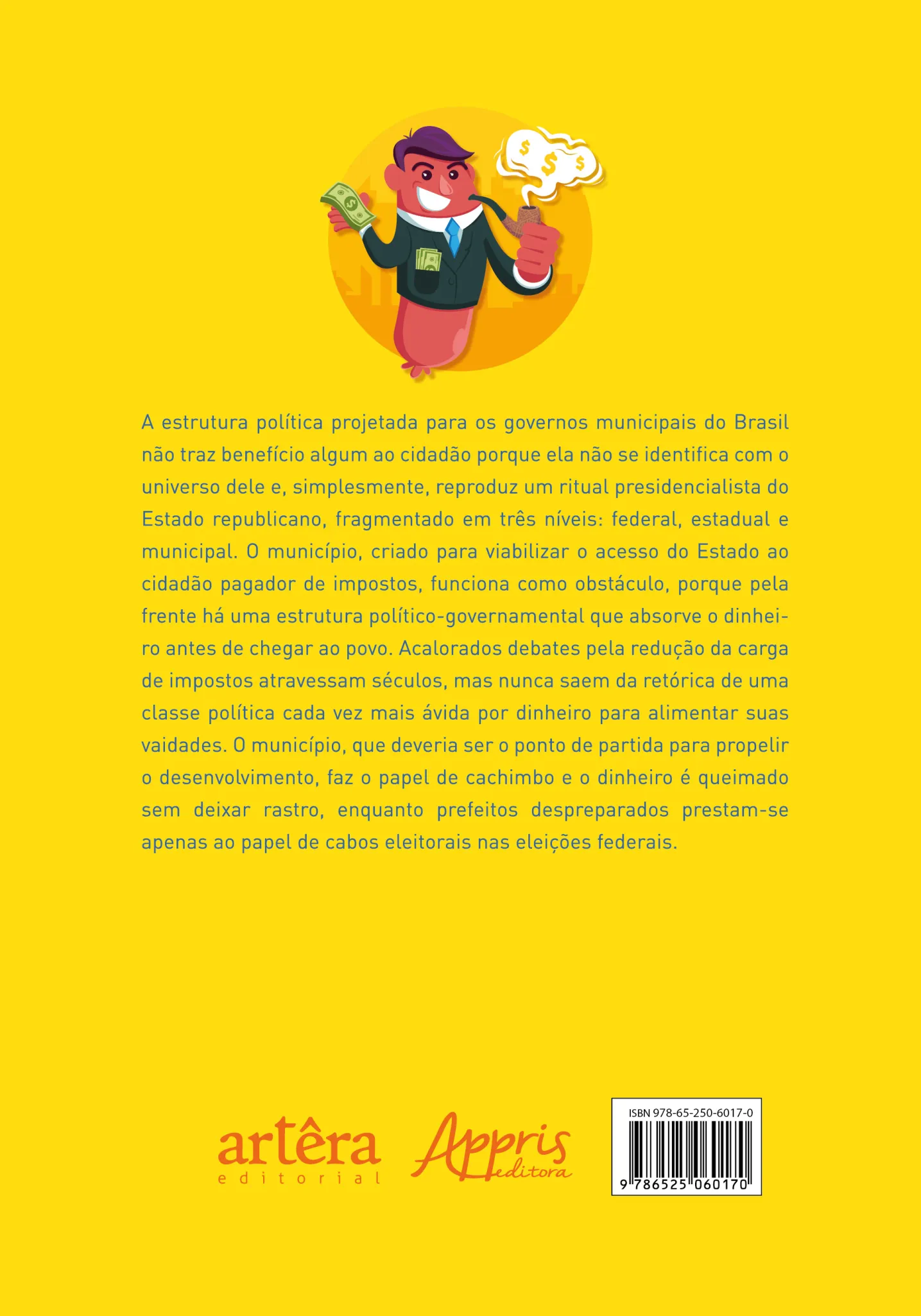 O Munícipio Cachimbo e o Prefeito Linguiça: Um Brasil que insiste em não dar certo por conta da queima de dinheiro nas prefeituras O Munícipio Cachimbo e o Prefeito Linguiça Quarta Capa