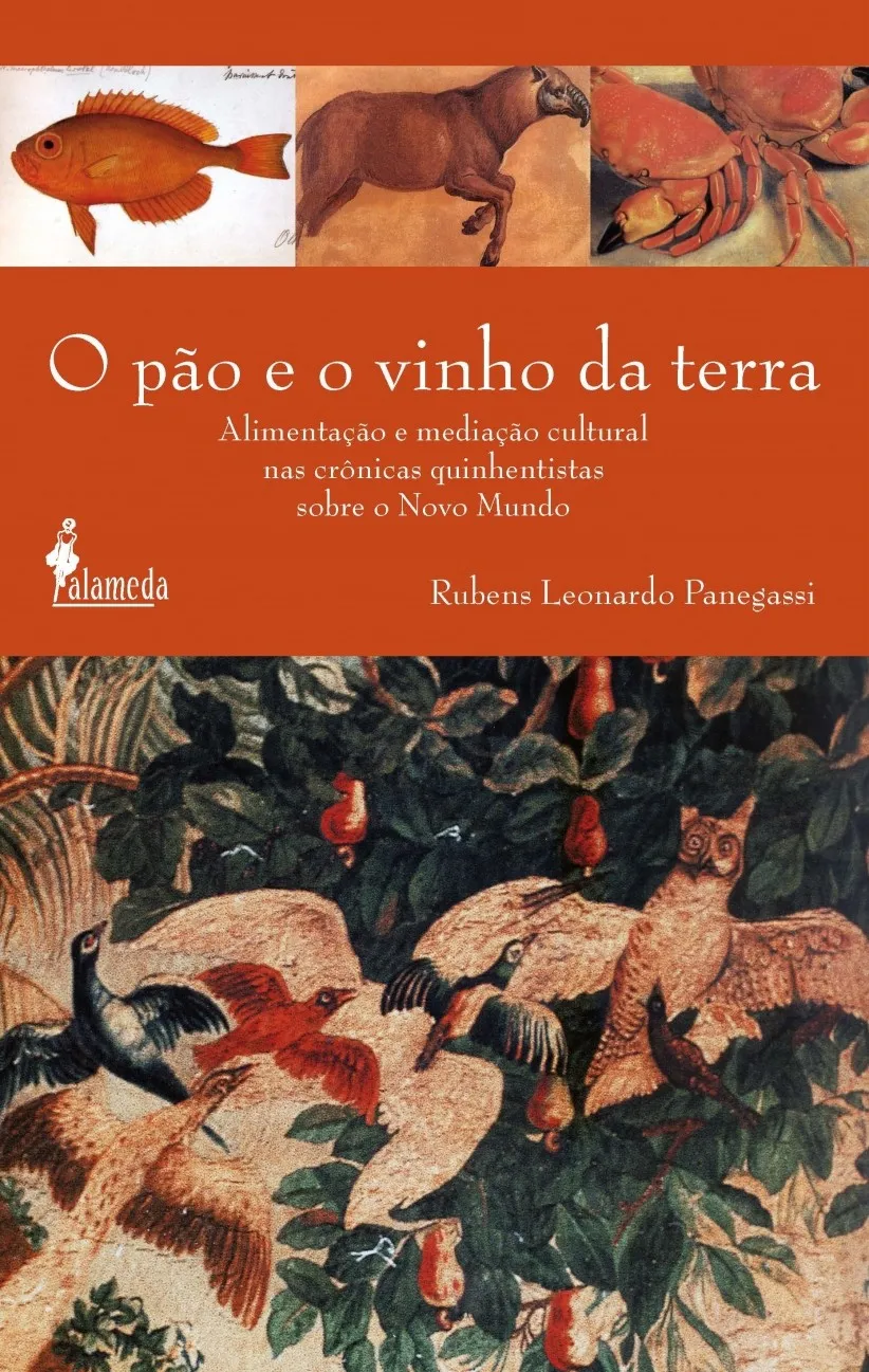 O pão e o vinho da terra: alimentação e meditação cultural nas crônicas quinhentistas sobre o novo mundo O pão e o vinho da terra: alimentação e meditação cultural nas crônicas quinhentistas sobre o novo mundo