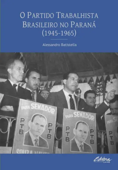 O Partido Trabalhista Brasileiro no Paraná (1945-1965)