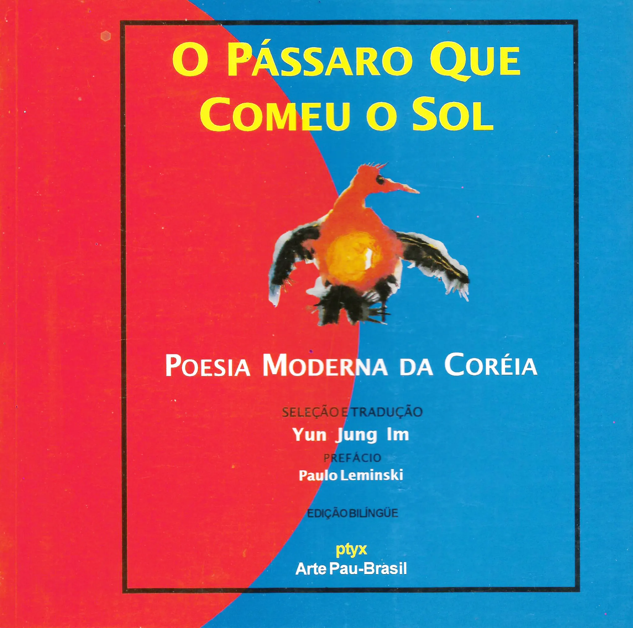 O pássaro que comeu o Sol: Poesia moderna da Coréia O pássaro que comeu o Sol: Poesia moderna da Coréia