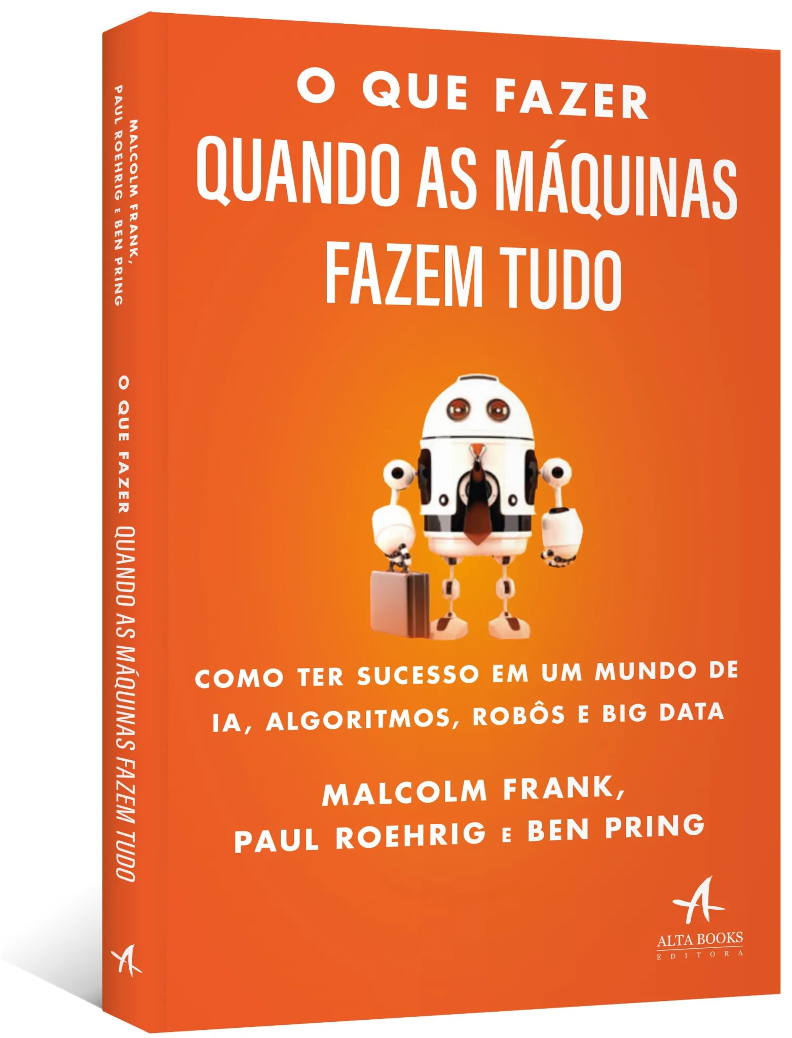 O que fazer quando as máquinas fazem tudo: como ter sucesso em um mundo de IA, algoritmos, robôs e big data O que fazer quando as máquinas fazem tudoImagens Sem Perspectiva
