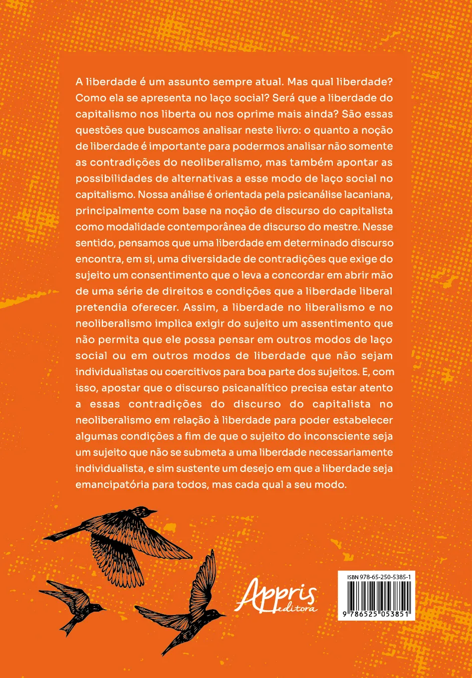 O que fizeram da liberdade?: Uma análise sobre alguns paradoxos da liberdade e do consentimento no neoliberalismo O que fizeram da liberdade? Quarta Capa
