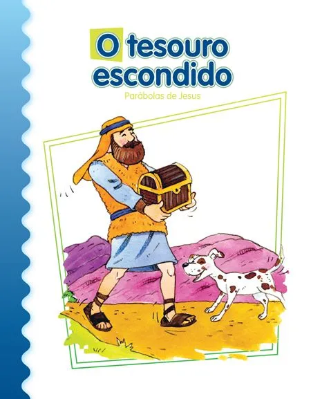 O tesouro escondido: parábolas de Jesus O tesouro escondido: parábolas de Jesus