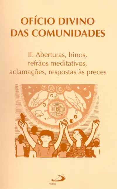 Ofício divino das comunidades - II. Aberturas, hinos, refrãos meditativos, aclamações, respostas às preces