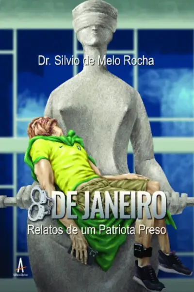 Oito de janeiro - Relatos de um patriota preso