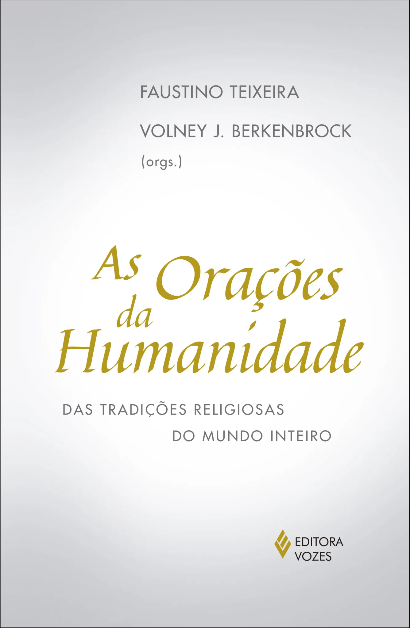 Orações da humanidade: das tradições religiosas do mundo inteiro Orações da humanidade: das tradições religiosas do mundo inteiro