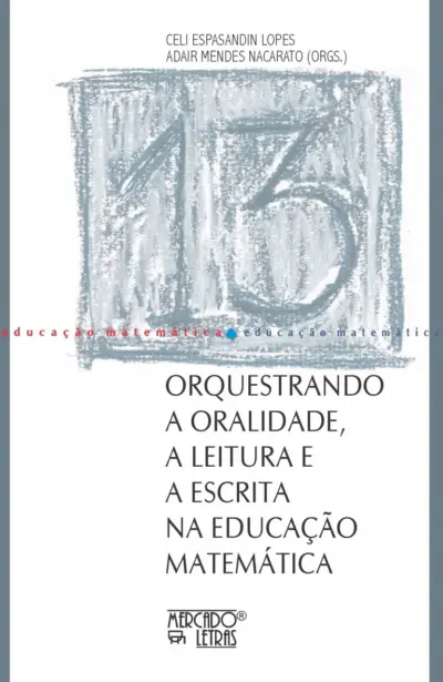 Orquestrando a oralidade, a leitura e a escrita na educação matemática