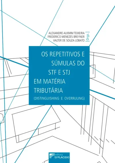 Os repetitivos e súmulas do STF e STJ em matéria tributária (distinguishing e overruling)