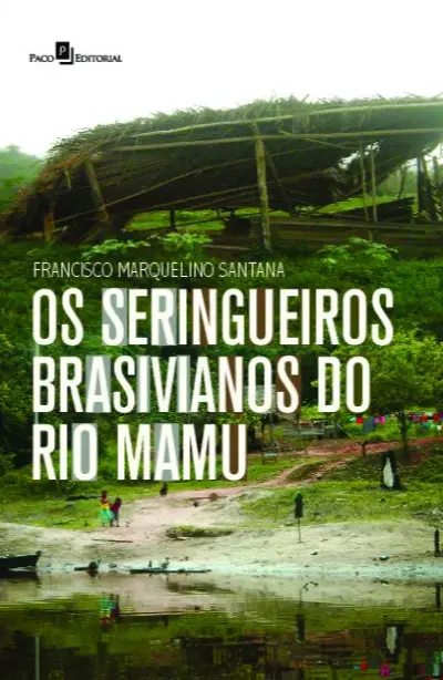 Os seringueiros brasivianos do rio Mamu