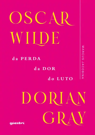 Oscar Wilde – Dorian Gray: da perda, da dor, do luto