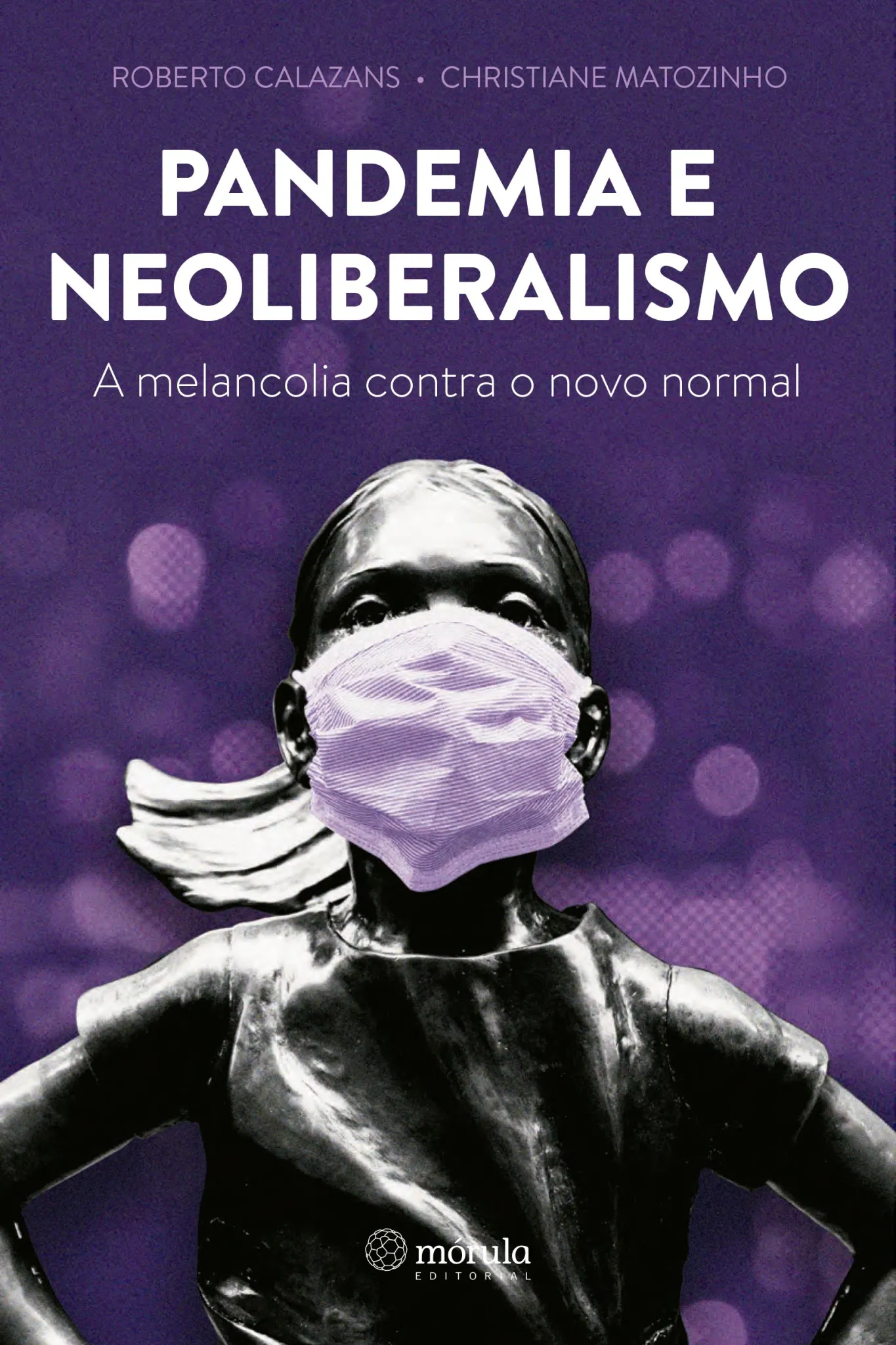 Pandemia e neoliberalismo: a melancolia contra o novo normal Pandemia e neoliberalismo: a melancolia contra o novo normal