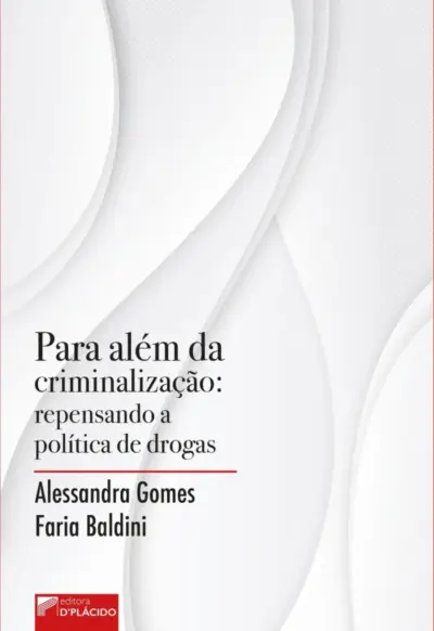 Para além da criminalização: repensando a política de drogas