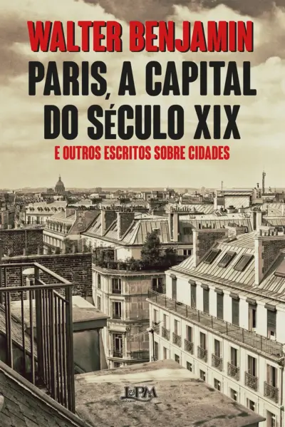 Paris, a capital do século xix e outros escritos sobre cidades