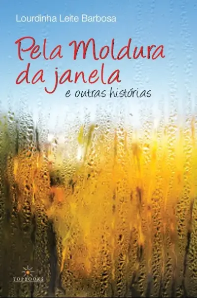 Pela moldura da janela & outras histórias