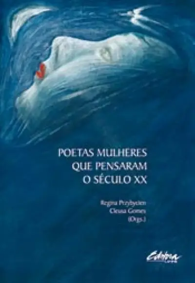 Poetas mulheres que pensaram o século XX