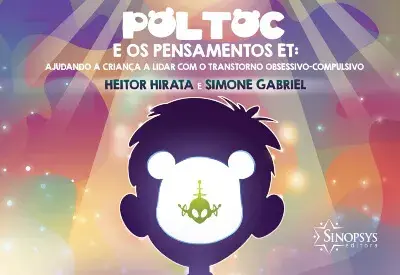 Poltoc e os pensamentos et: ajudando a criança a lidar com o transtorno obsessivo-compulsivo