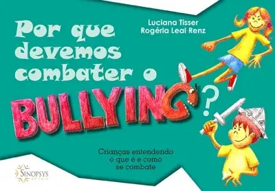 Por que devemos combater o bullying?: crianças entendendo o que é e como se combate
