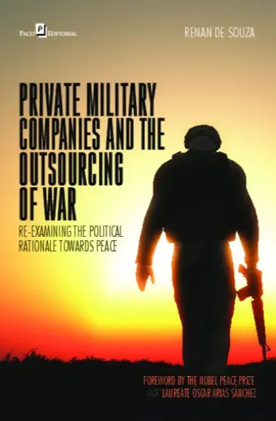 Private military companies and the outsourcing of war