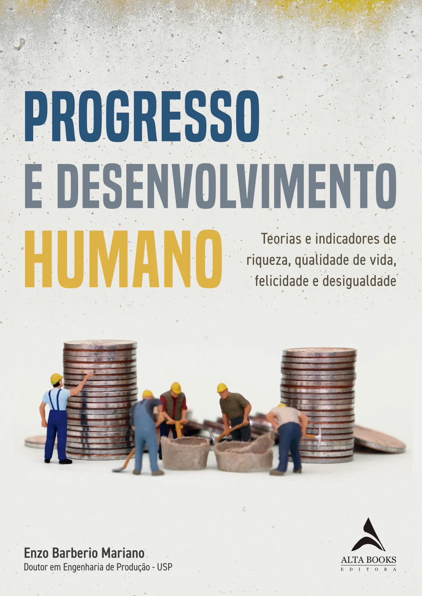 Progresso e desenvolvimento humano: teorias e indicadores de riqueza, qualidade de vida, felicidade e desigualdade Progresso e desenvolvimento humano: teorias e indicadores de riqueza, qualidade de vida, felicidade e desigualdade