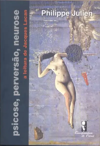 Psicose, perversão, neurose