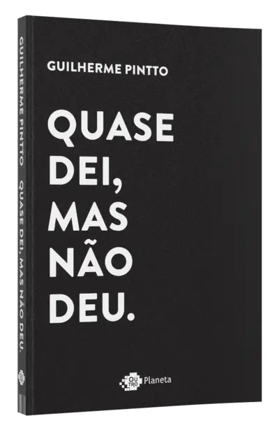 Quase dei, mas não deu