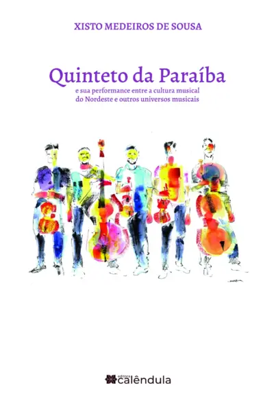 Quinteto da Paraíba e sua performance entre a cultura musical do Nordeste e outros universos musicais