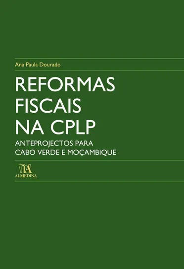 Reformas fiscais na CPLP: anteprojectos para Cabo Verde e Moçambique Reformas fiscais na CPLP: anteprojectos para Cabo Verde e Moçambique
