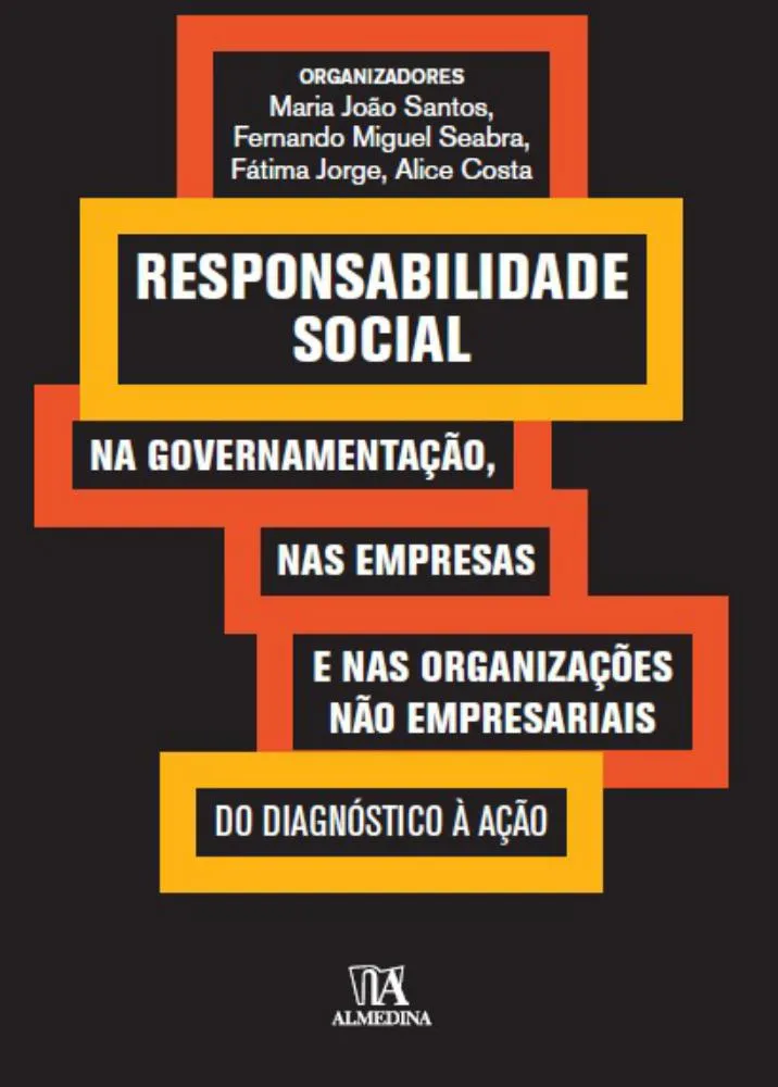 Responsabilidade social:: na governação, nas empresas e nas organizações não empresariais Responsabilidade social:: na governação, nas empresas e nas organizações não empresariais