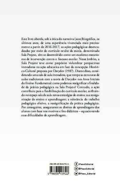 Sala projeto e a concepção histórico-cultural como ressignificação da prática pedagógica nos anos iniciais do ensino fundamental: uma narrativa (auto)biográfica Sala projeto e a concepção histórico-cultural como ressignificação da prática pedagógica nos anos iniciais do ensino fundamental Quarta Capa
