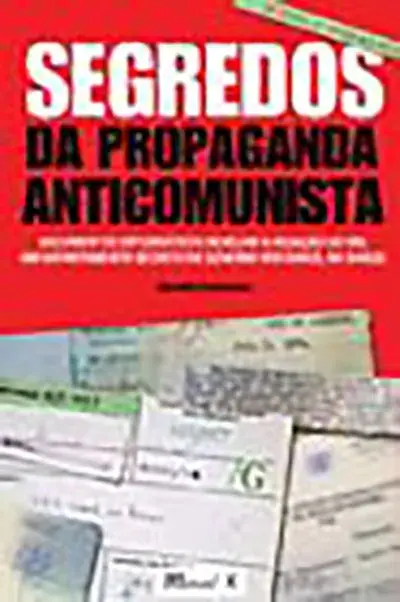 Segredos da propaganda anticomunista