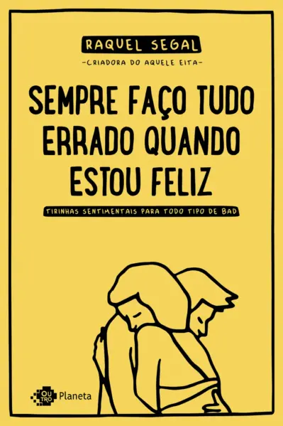 Sempre faço tudo errado quando estou feliz
