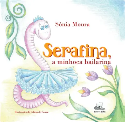 Serafina, a minhoca bailarina