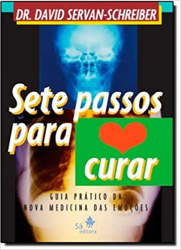 Sete passos para curar: Guia prático da Nova Medicina das Emoções Sete passos para curar: Guia prático da Nova Medicina das Emoções