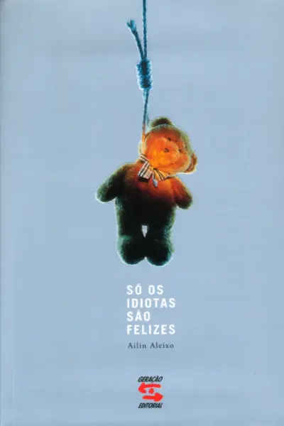 Só os idiotas são felizes