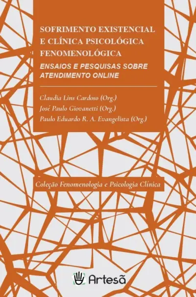 Sofrimento existencial e clínica psicológica fenomenológica: ensaios e pesquisas sobre atendimento online