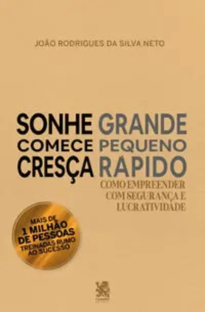 Sonhe grande, comece pequeno e cresça rápido