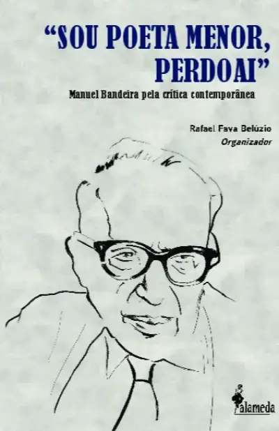 "Sou poeta menor, perdoai": Manuel Bandeira pela crítica contemporânea