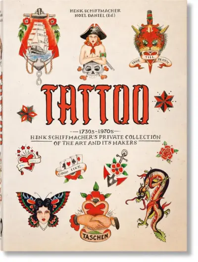 Tattoo: 1730s-1970s; henk schiffmacher’s private collection of the art and its makers
