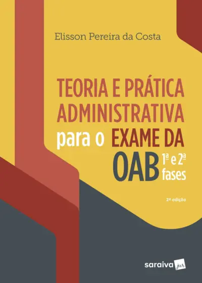 Teoria e prática administrativa para o exame da OAB