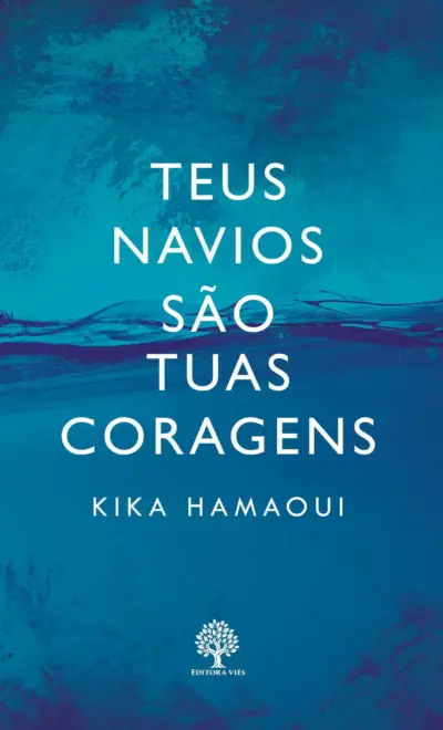 Teus navios são tuas coragens