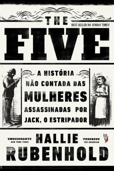The five: a história não contada das mulheres assassinadas por jack, o estripador