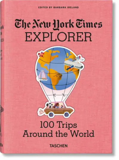 The new york times explorer. 100 trips around the world