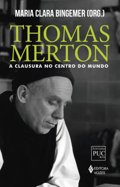Thomas merton: a clausura no centro do mundo