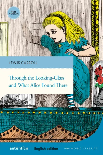 Through the looking-glass and what Alice found there (English edition – Full version)
