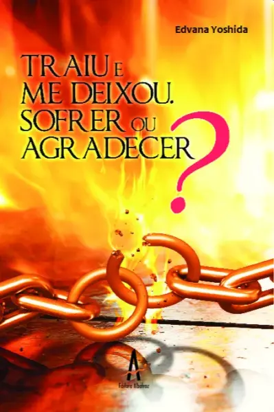 Traiu e me deixou. Sofrer ou agradecer?