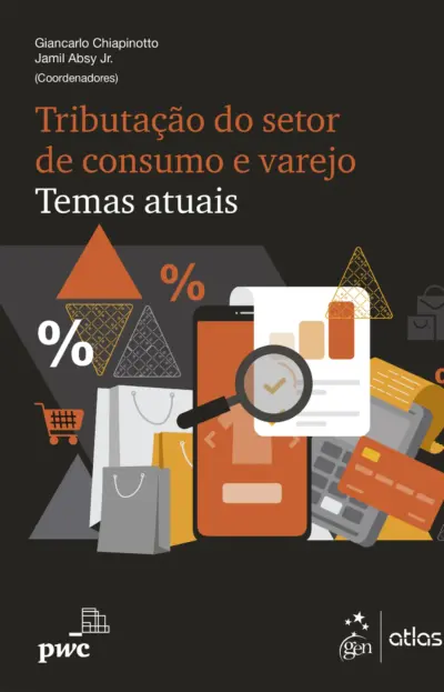 Tributação do setor de consumo e varejo - Temas atuais