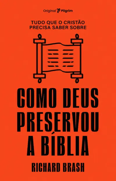 Tudo que o cristão precisa saber sobre como Deus preservou a Bíblia