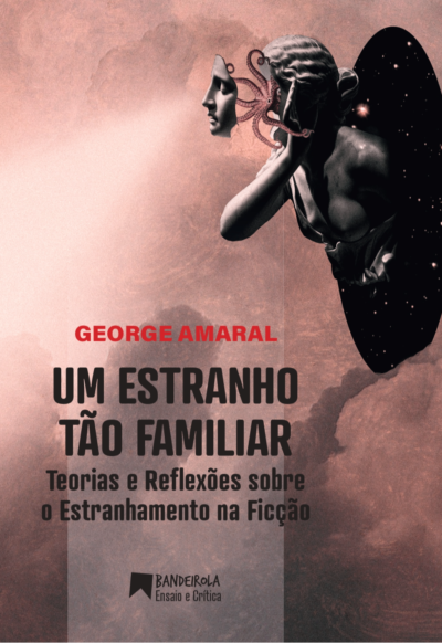 Um estranho tão familiar: teorias e reflexões sobre o estranhamento na ficção