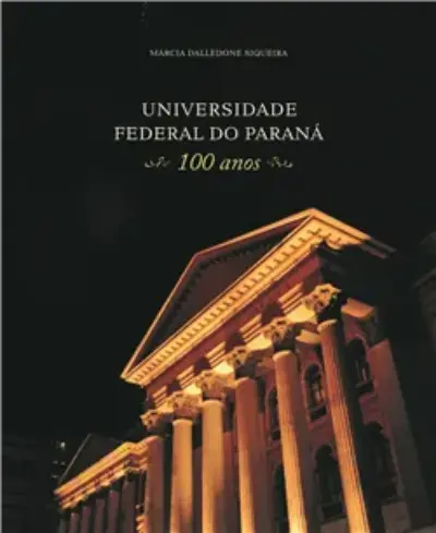 Universidade Federal do Paraná – 100 Anos